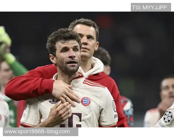 拜仁更衣室新发言人揭晓诺伊尔基米希凯恩接棒穆勒角色